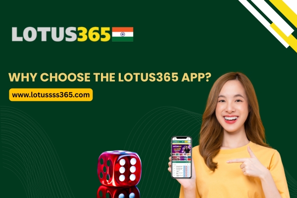 Why Choose the Lotus365 App?